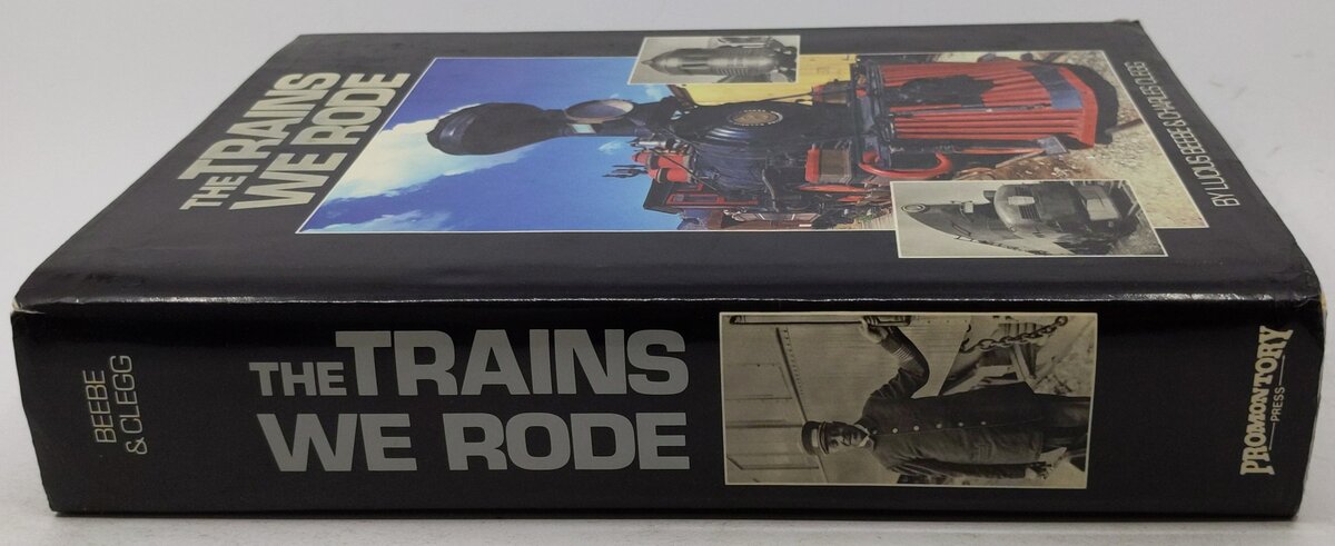 The Trains We Rode Hardcover Book By Lucius Beebe, Charles Clegg VG