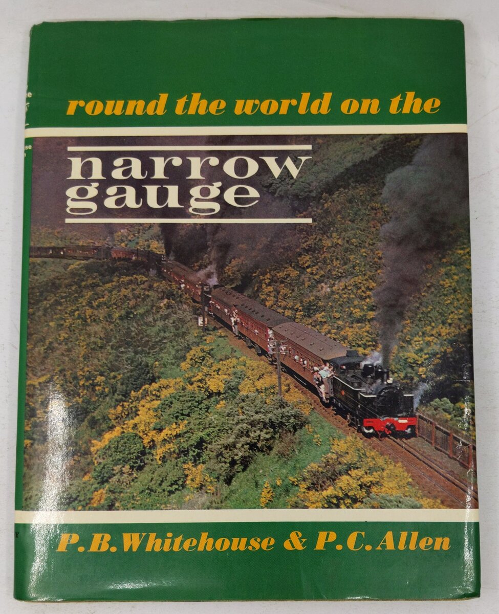 Round the world on the narrow gauge Hardcover Book By P.B Whitehouse & P.C Allen VG