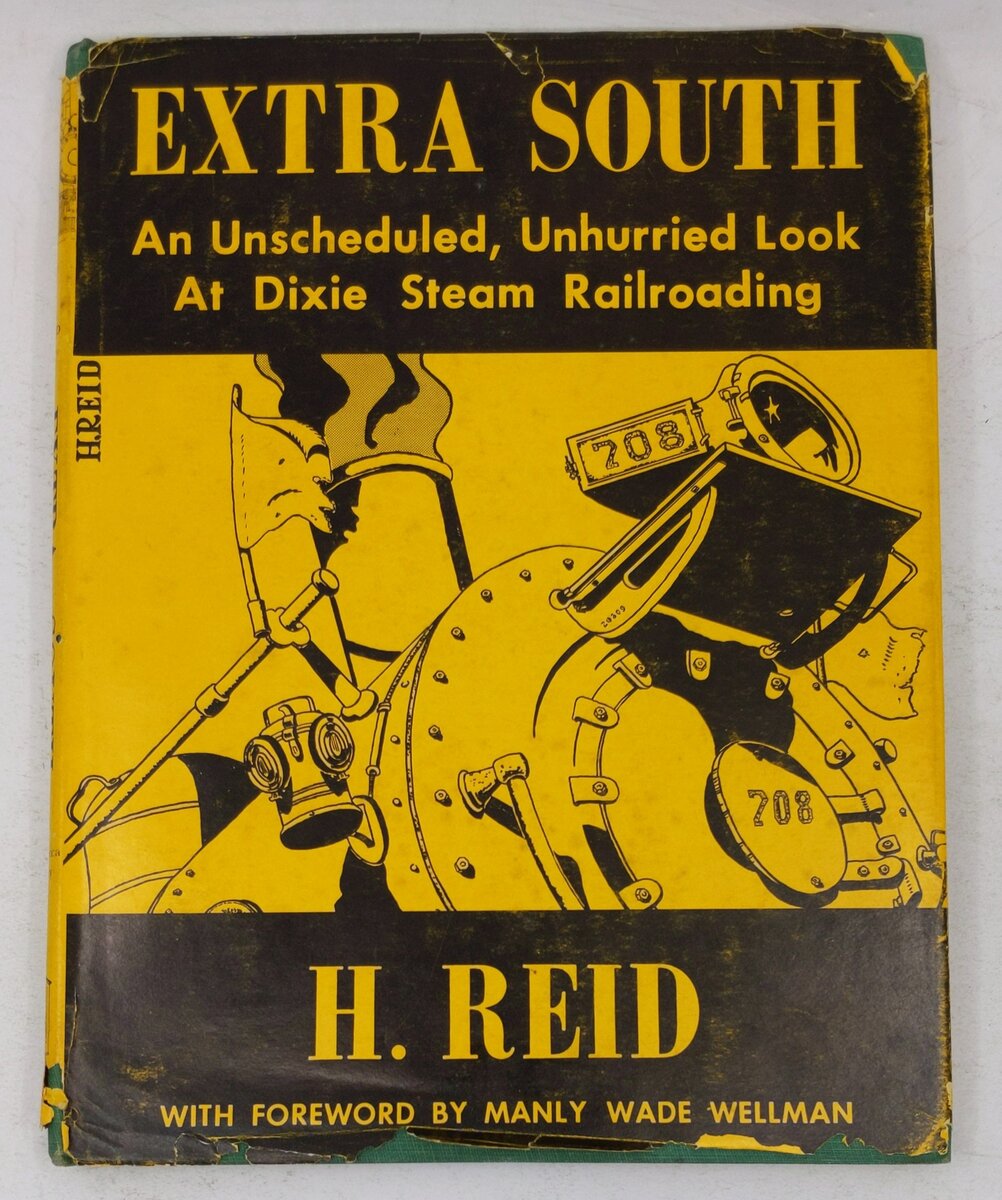 Extra South an Unscheduled Unhurried Look at Dixie Steam Railroading Hardcover