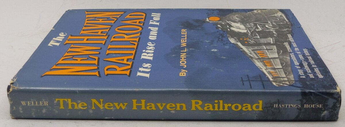 The New Haven Railroad: Its Rise and Fall Hardcover Book By John L. Weller VG