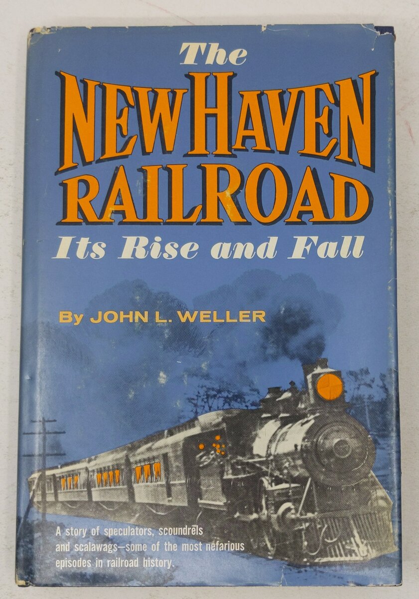 The New Haven Railroad: Its Rise and Fall Hardcover Book By John L. Weller VG