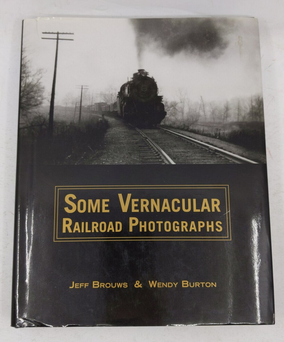 Some Vernacular Railroad Photographs Hardcover Book By Jeff Brouws, Wendy Burton VG