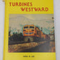 Turbines Westward Hardcover Book By Thos. R. Lee