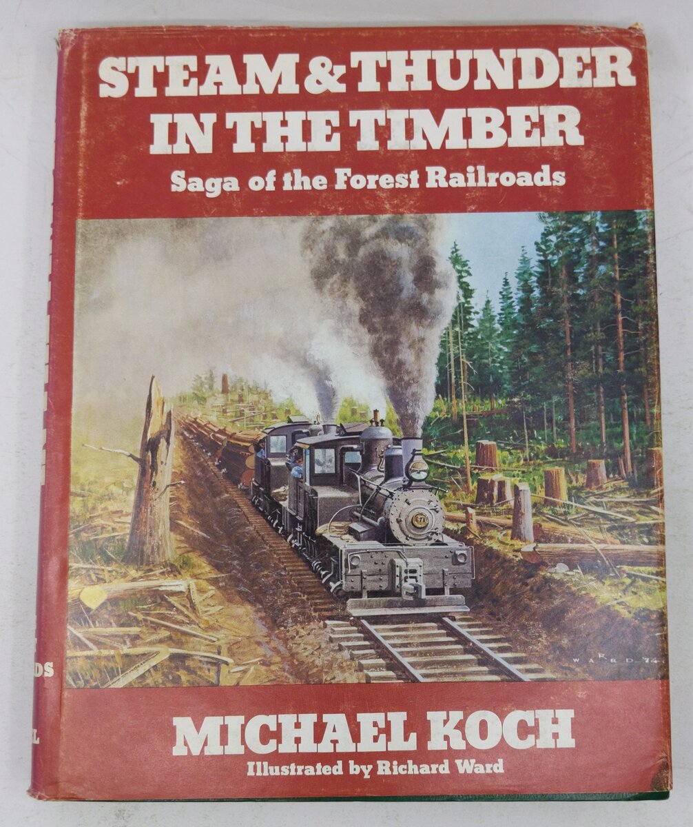 Steam & thunder in the timber Hardcover Book By Michael Koch VG