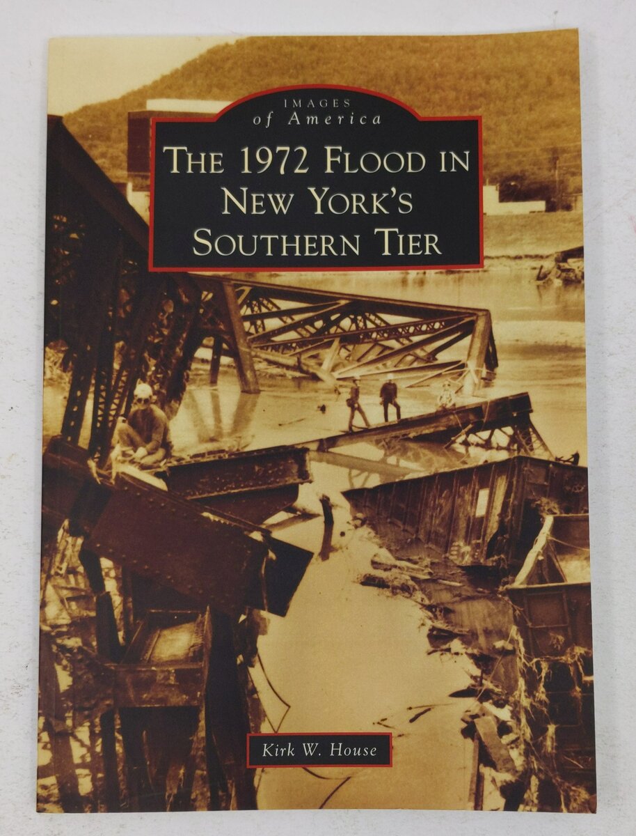 The 1972 Flood in New York's Southern Tier Paperback Book By Kirk W. House EX