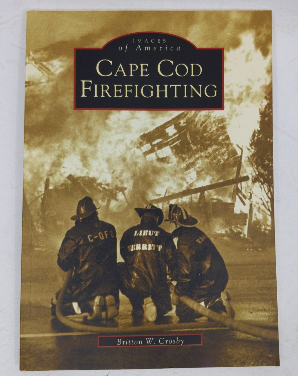 Cape Cod Firefighting Paperback Book By Britton W. Crosby VG