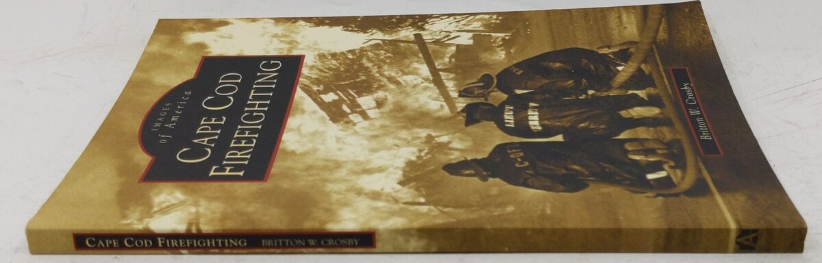 Cape Cod Firefighting Paperback Book By Britton W. Crosby VG