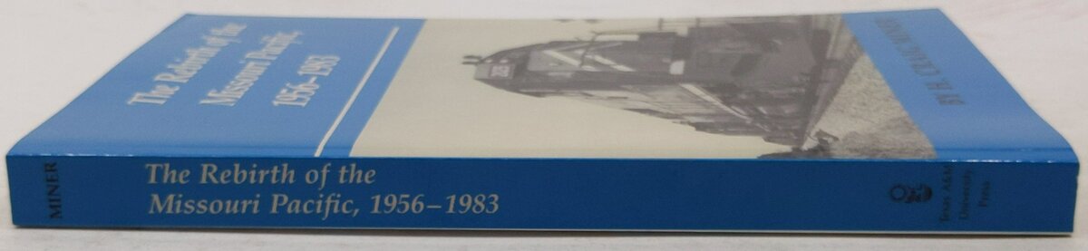 The Rebirth of the Missouri Pacific, 1956-1983 Paperback Book By H. Craig Miner LN