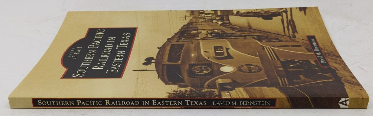 Southern Pacific Railroad in Eastern Texas Paperback Book By David M. Bernstein EX