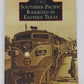 Southern Pacific Railroad in Eastern Texas Paperback Book By David M. Bernstein EX