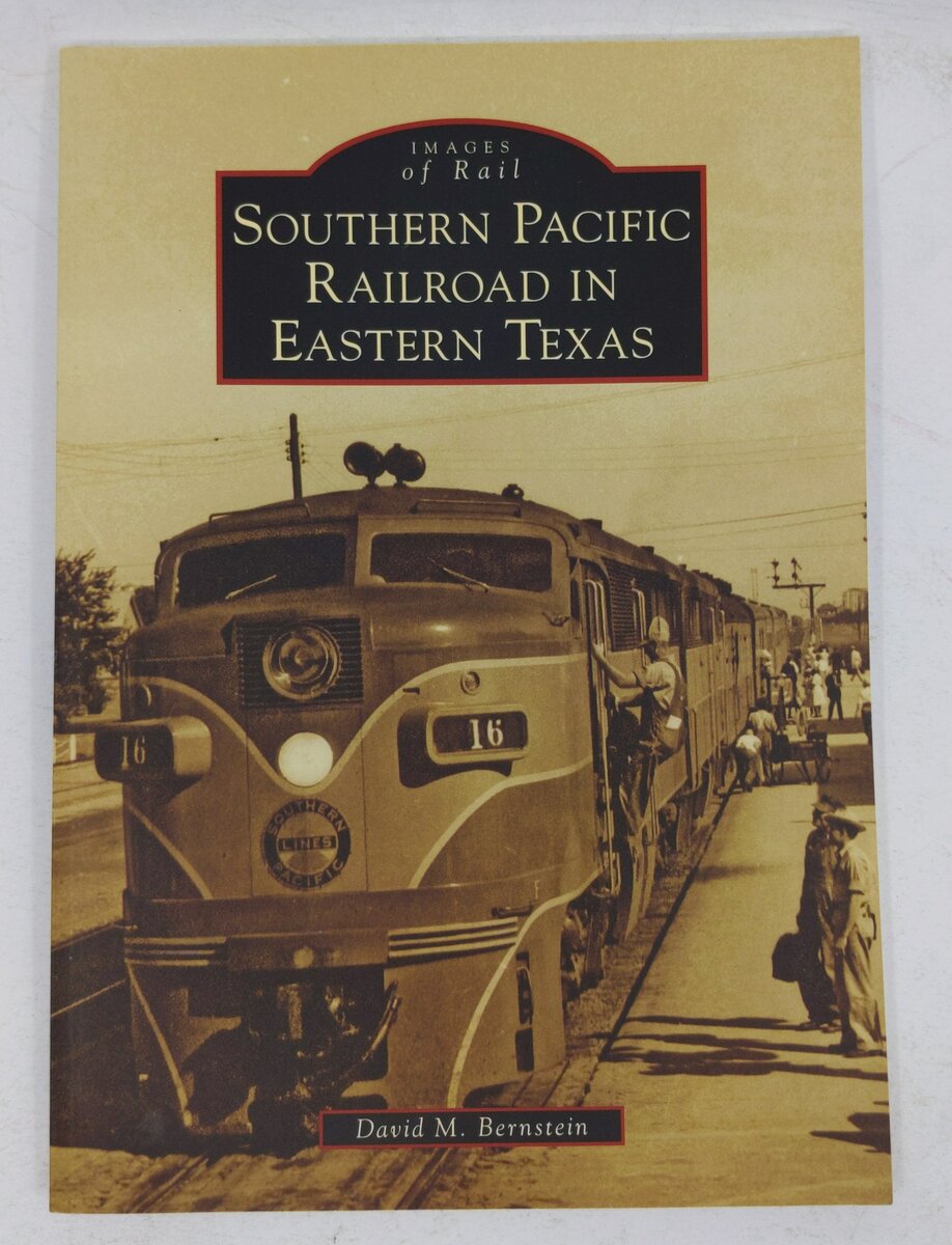 Southern Pacific Railroad in Eastern Texas Paperback Book By David M. Bernstein EX