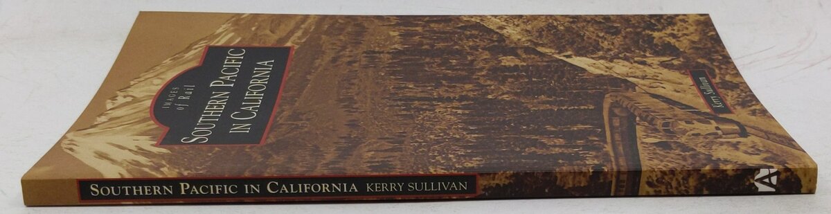 Southern Pacific in California Paperback Book By Kerry Sullivan EX