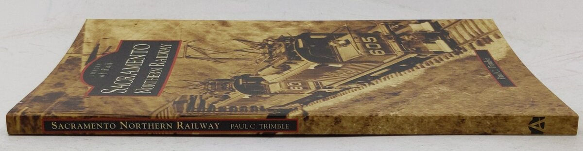 Sacramento Northern Railway Paperback Book By Paul C. Trimble EX
