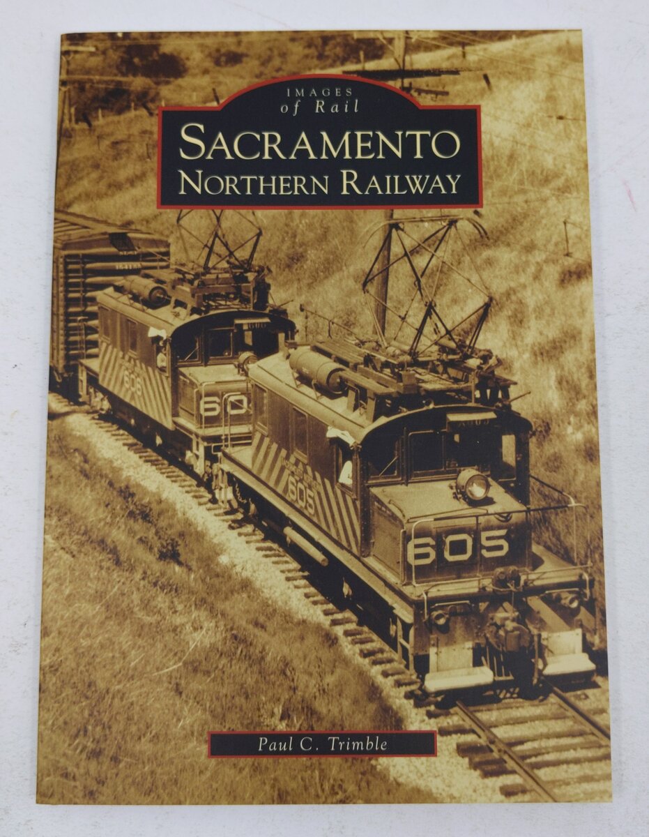 Sacramento Northern Railway Paperback Book By Paul C. Trimble EX