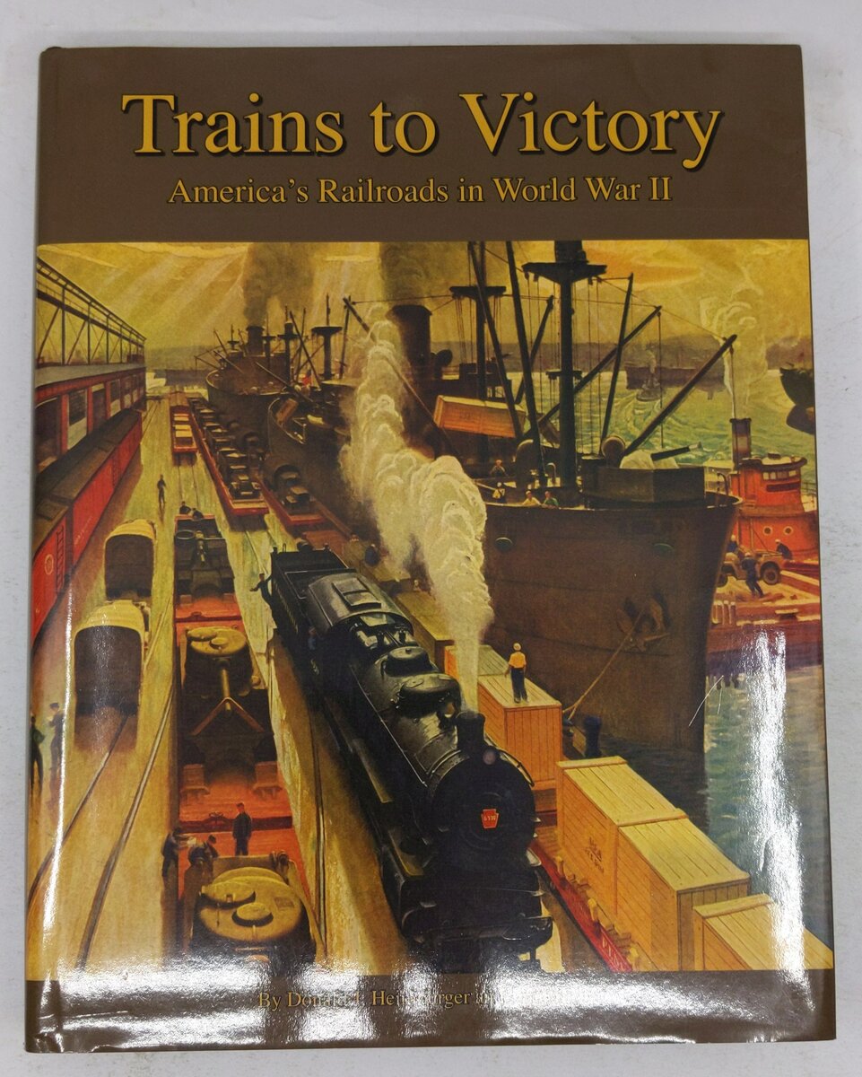 Trains to Victory Hardcover Book By Donald J. Heimburger, John Kelly VG