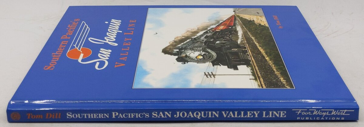 Southern Pacific's San Joaquin Valley Line Hardcover Book By Tom Dill EX