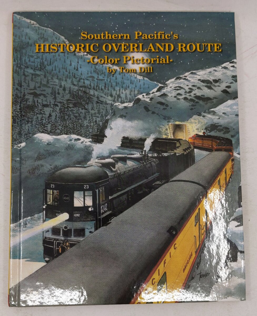 Southern Pacific's Historic Overland Route Color Pictorial Hardcover By Tom Dill EX