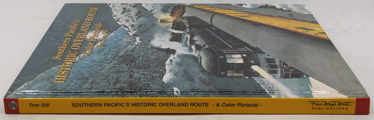 Southern Pacific's Historic Overland Route Color Pictorial Hardcover By Tom Dill EX