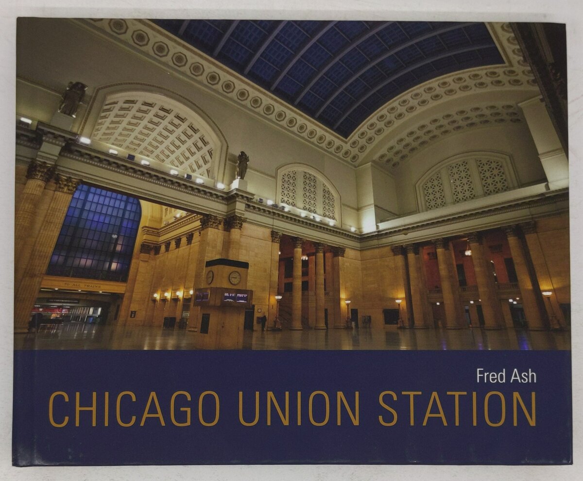 Chicago Union Station Hardcover Book By Fred Ash EX