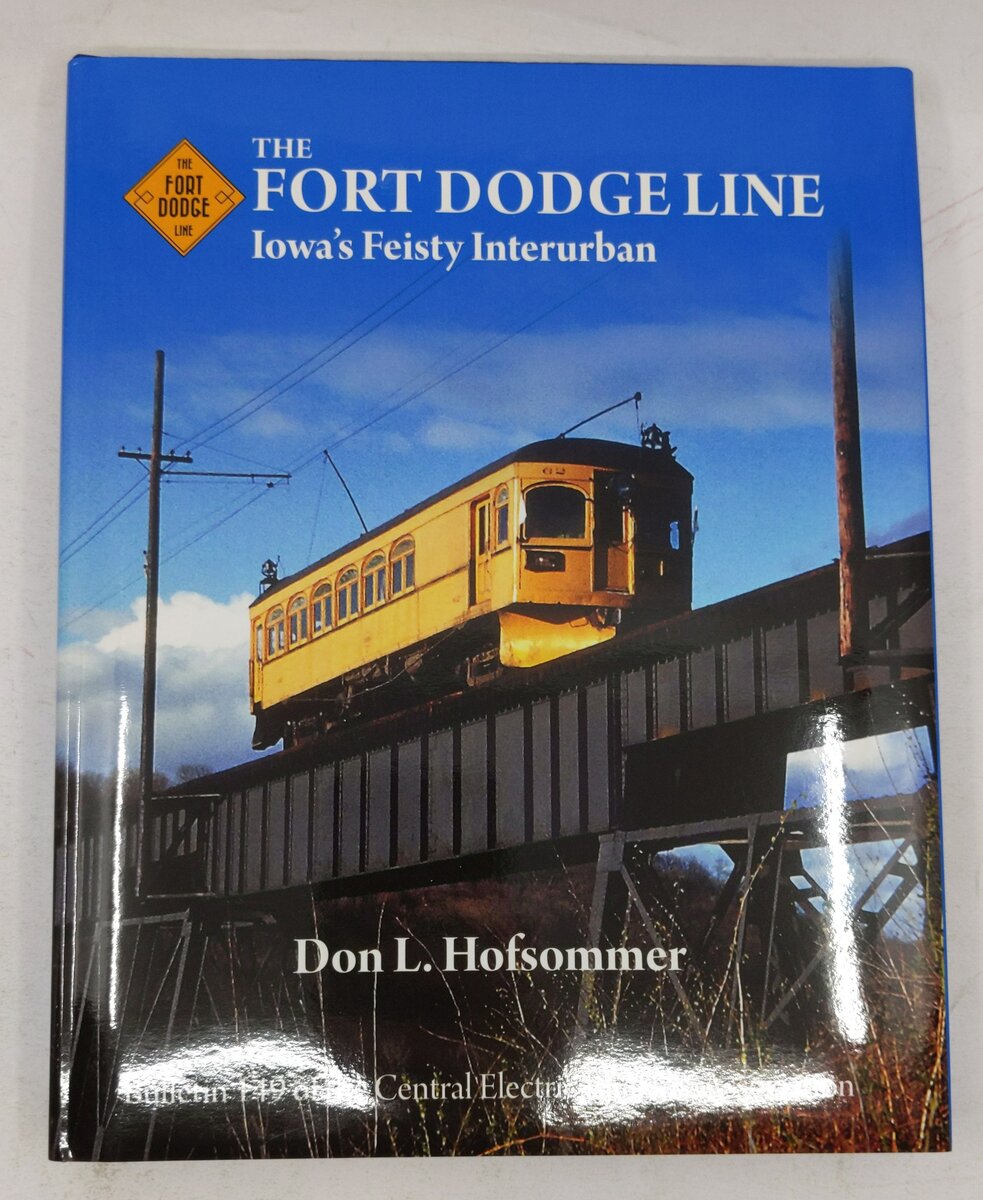 The Fort Dodge Line: Iowa’s Feisty Interurban Hardcover Book By Don L Hofsommer EX