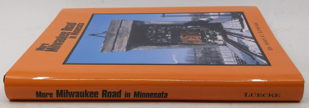 More Milwaukee Road in Minnesota Hardcover Book By John C. Luecke EX