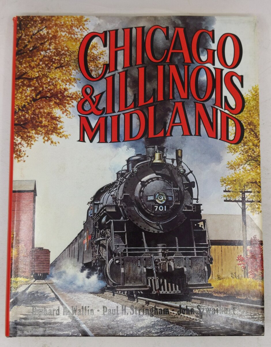 Chicago & Illinois Midland Hardcover Book By Richard R. Wallin, John Szwajkart VG