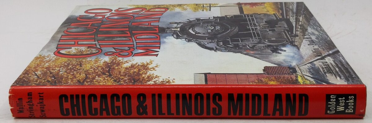 Chicago & Illinois Midland Hardcover Book By Richard R. Wallin, John Szwajkart VG