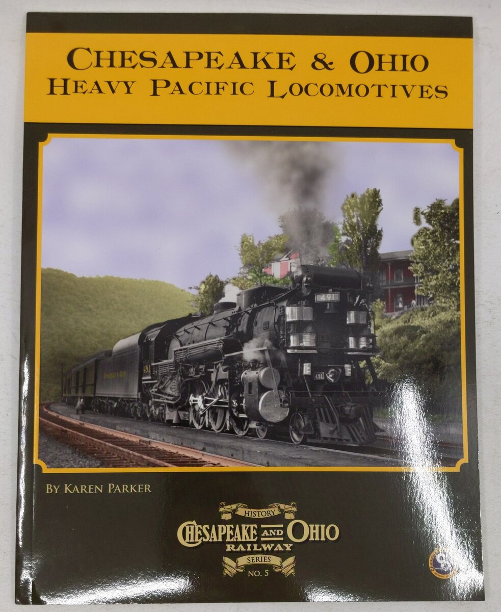 Chesapeake & Ohio Heavy Pacific Locomotives Paperback Book By Karen Parker EX