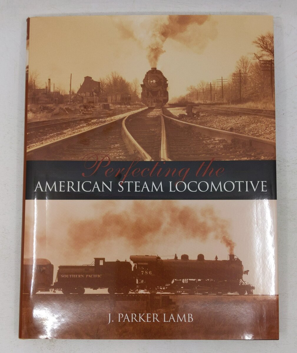 Perfecting the American Steam Locomotive Hardcover Book By J. Parker Lamb EX
