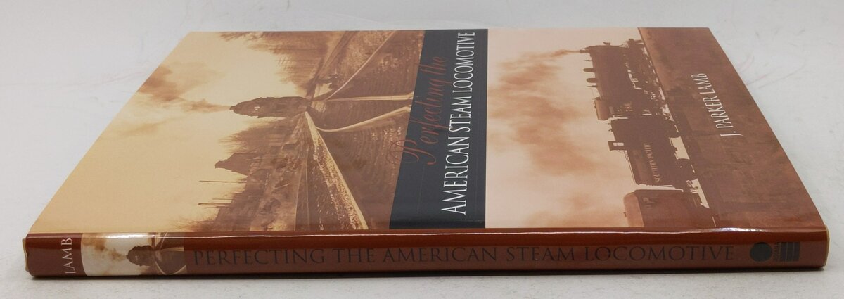 Perfecting the American Steam Locomotive Hardcover Book By J. Parker Lamb EX