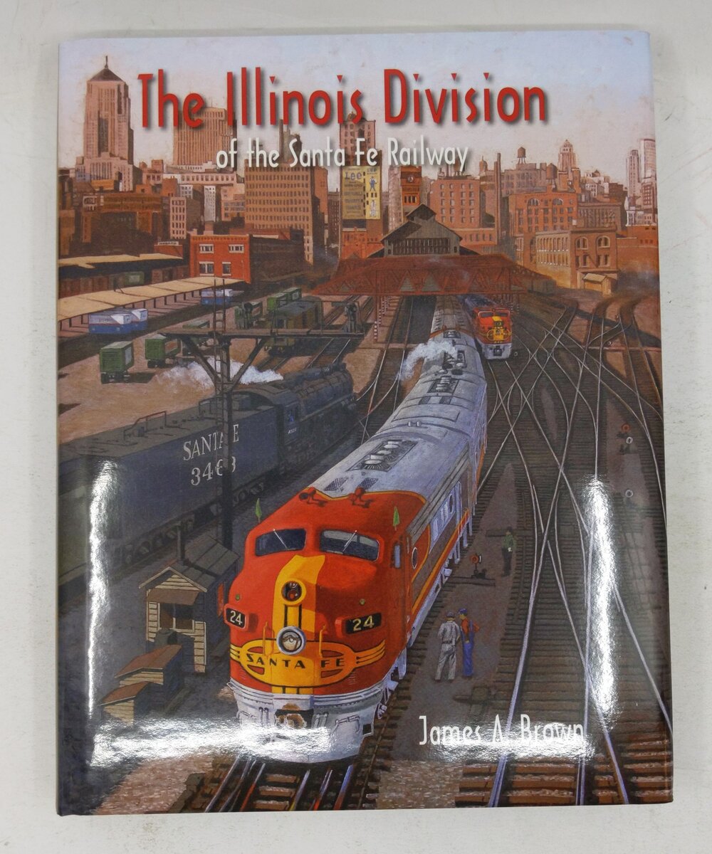 The Illinois Division of the Santa Fe Railway Hardcover Book By James A. Brown EX