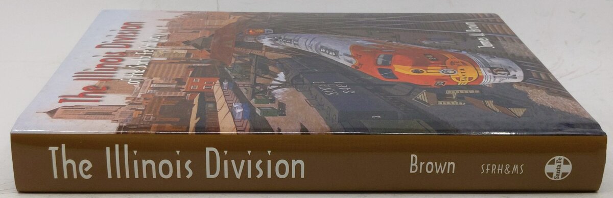 The Illinois Division of the Santa Fe Railway Hardcover Book By James A. Brown EX