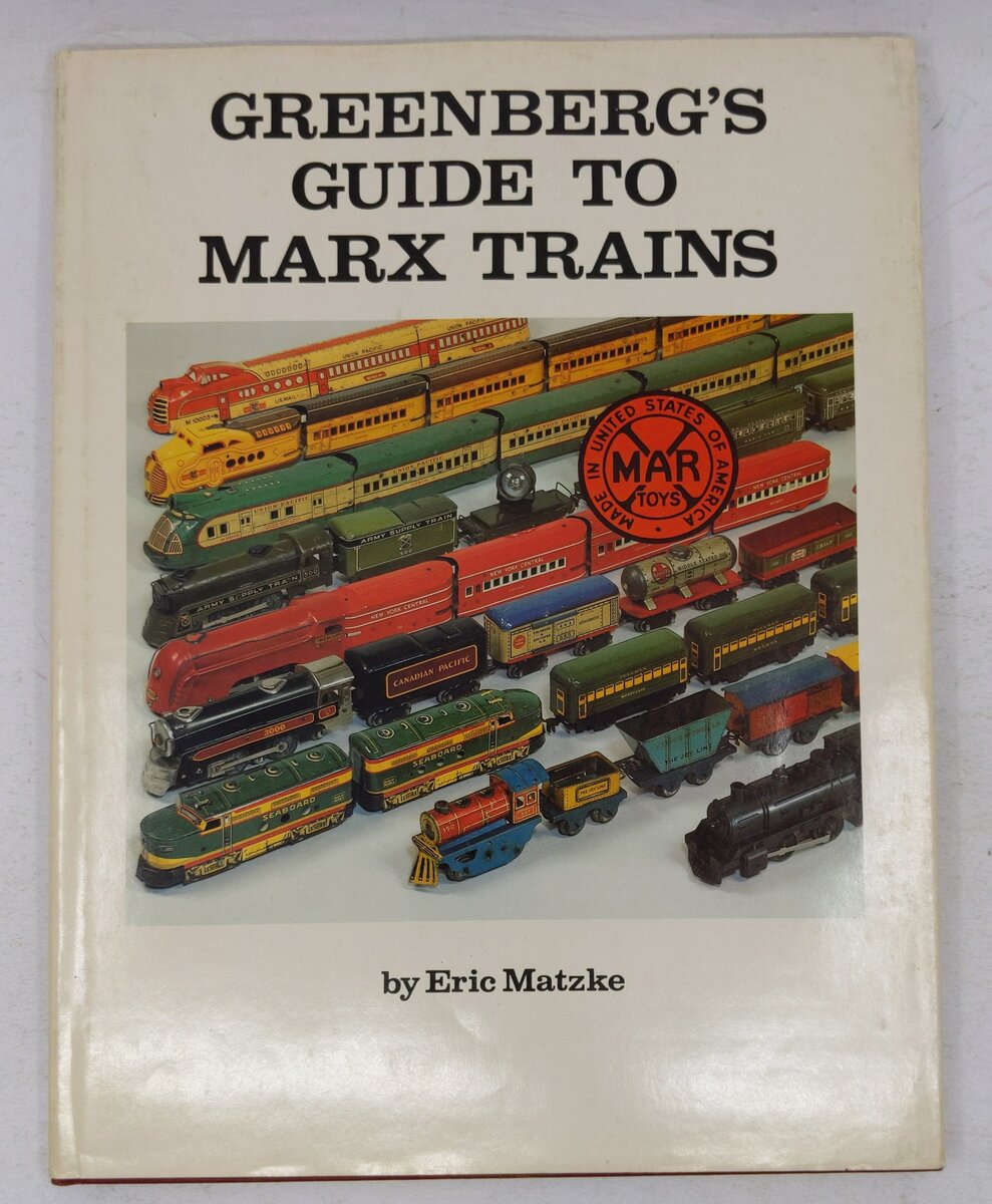 Greenberg's Guide to Marx Trains Hardcover Book By Eric Matzke VG