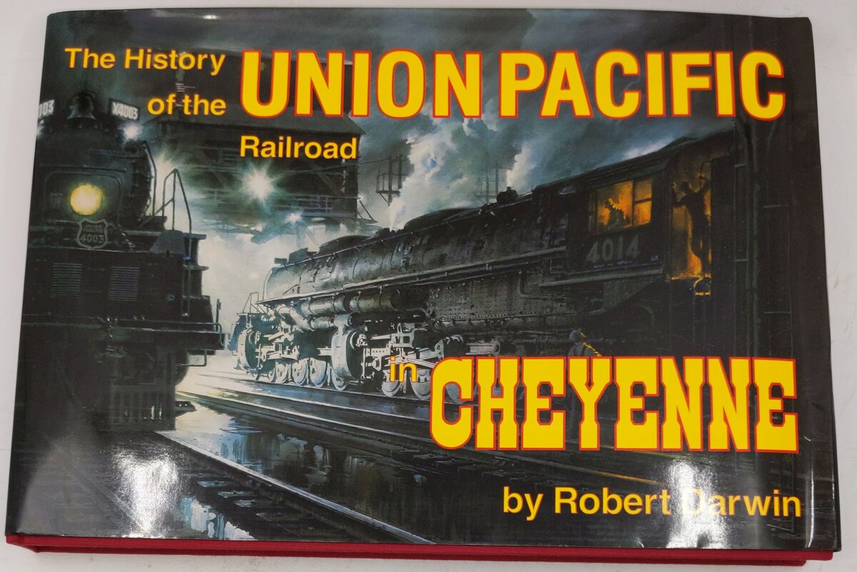 History of the Union Pacific Railroad in Cheyenne Hardcover Book - Robert Darwin VG