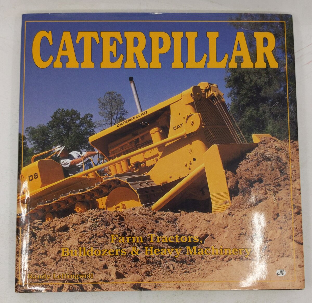 Caterpillar: Farm Tractors, Bulldozers & Heavy Machinery Hardcover Book VG
