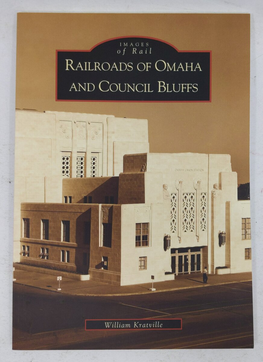 Railroads of Omaha and Council Bluffs Hardcover Book By William Kratville EX
