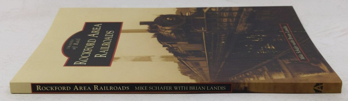 Rockford Area Railroads Hardcover Book By Mike Schafer, Brian Landis EX