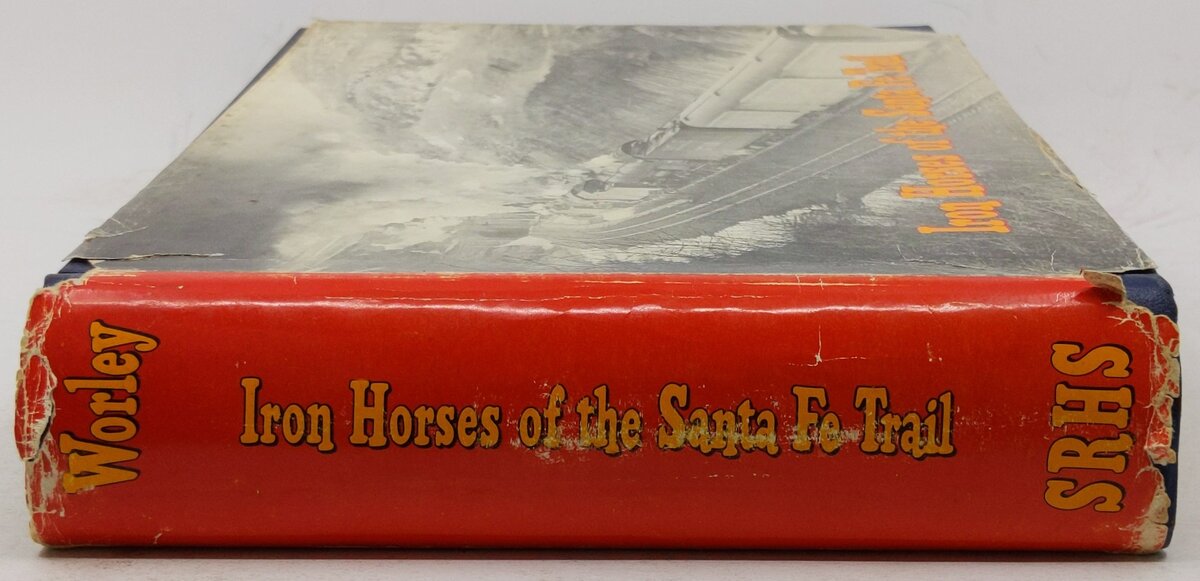 Iron Horses of the Santa Fe Trail Hardcover Book By E. D. Worley