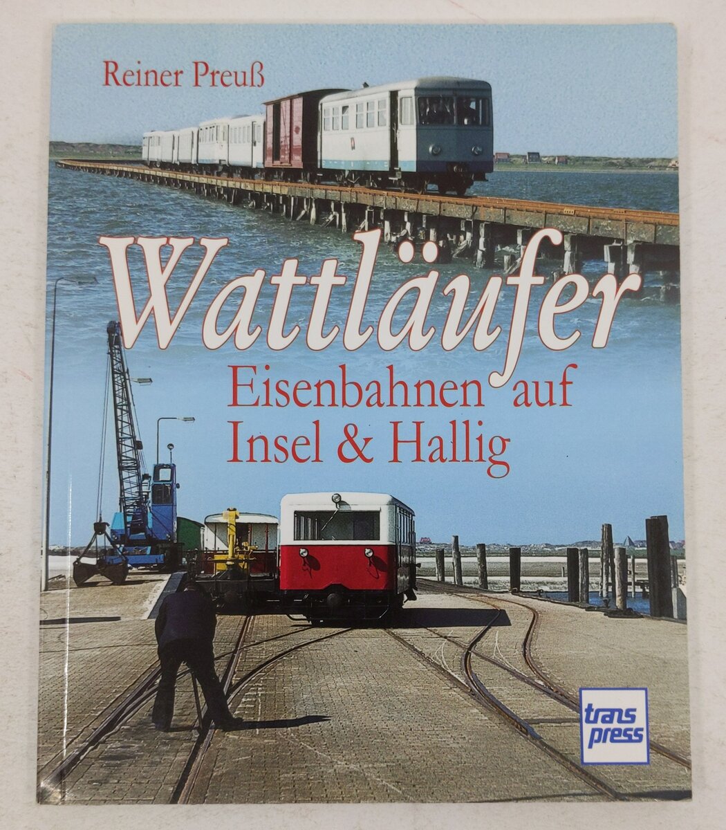 Wattläufer: Eisenbahnen auf Insel & Hallig Paperback Book By Reiner Preuß EX