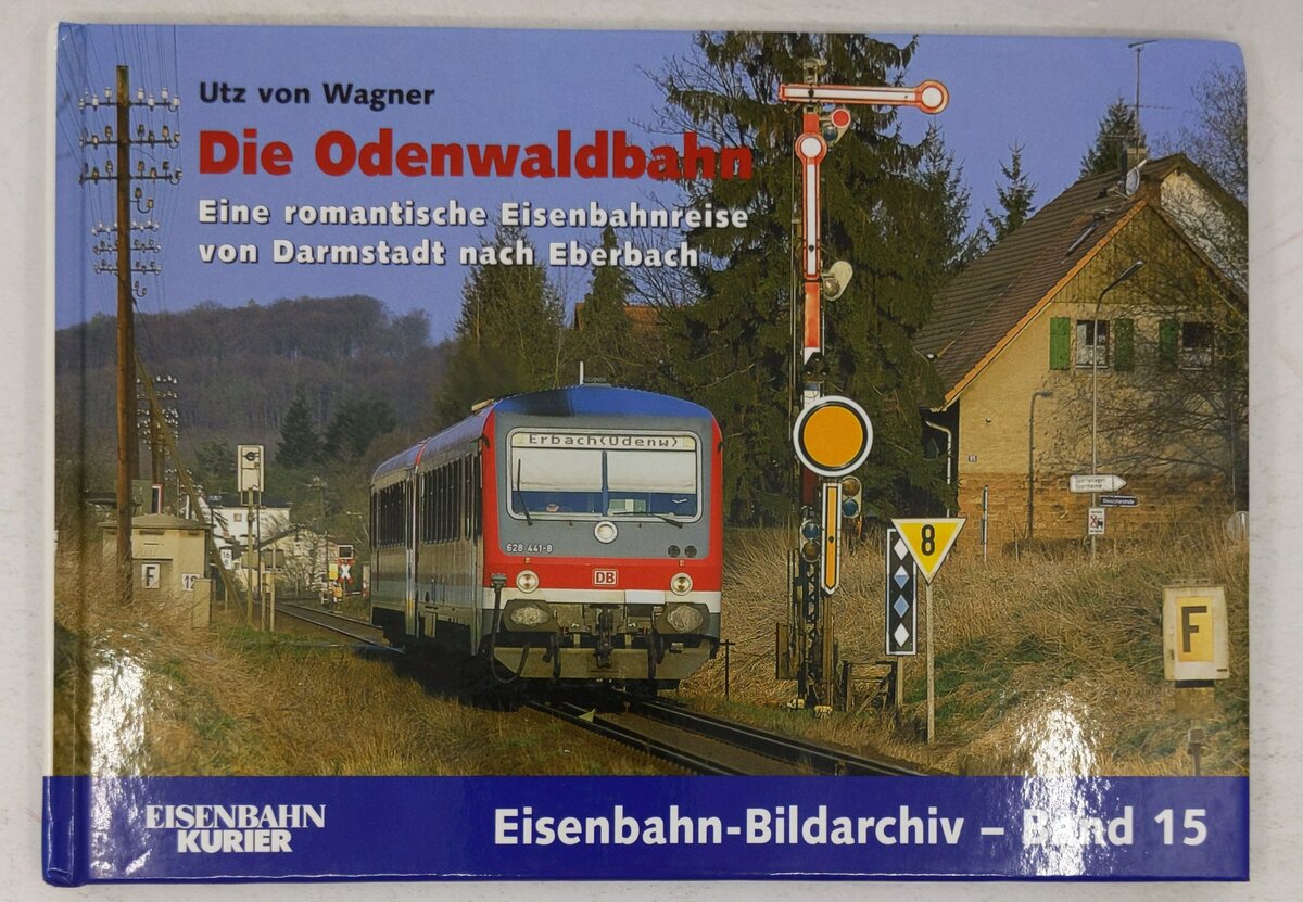 Die Odenwaldbahn: Nebenbahn-Romantik heute: 15 Hardcover Book By Utz von Wagner EX