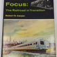 Focus: the railroad in transition Hardcover Book By Robert S Carper VG