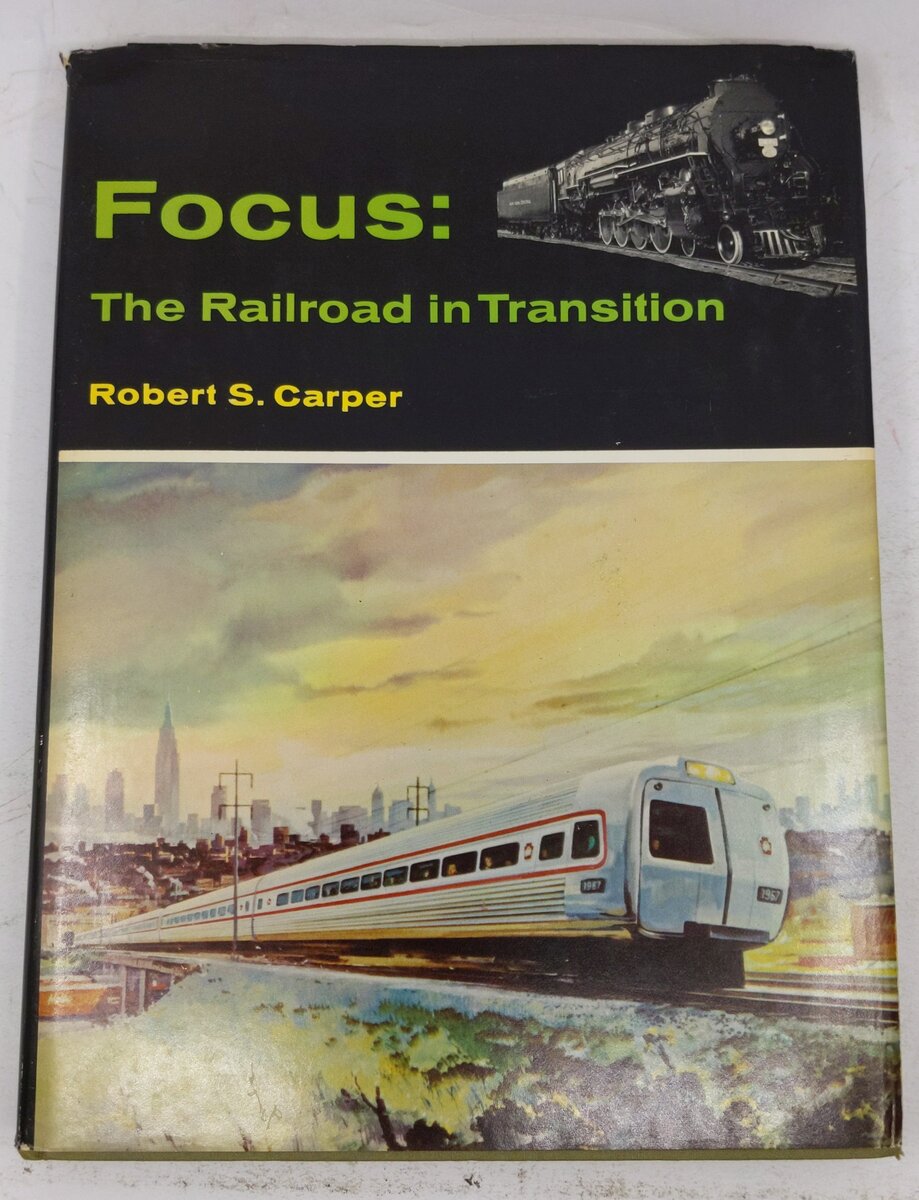 Focus: the railroad in transition Hardcover Book By Robert S Carper VG