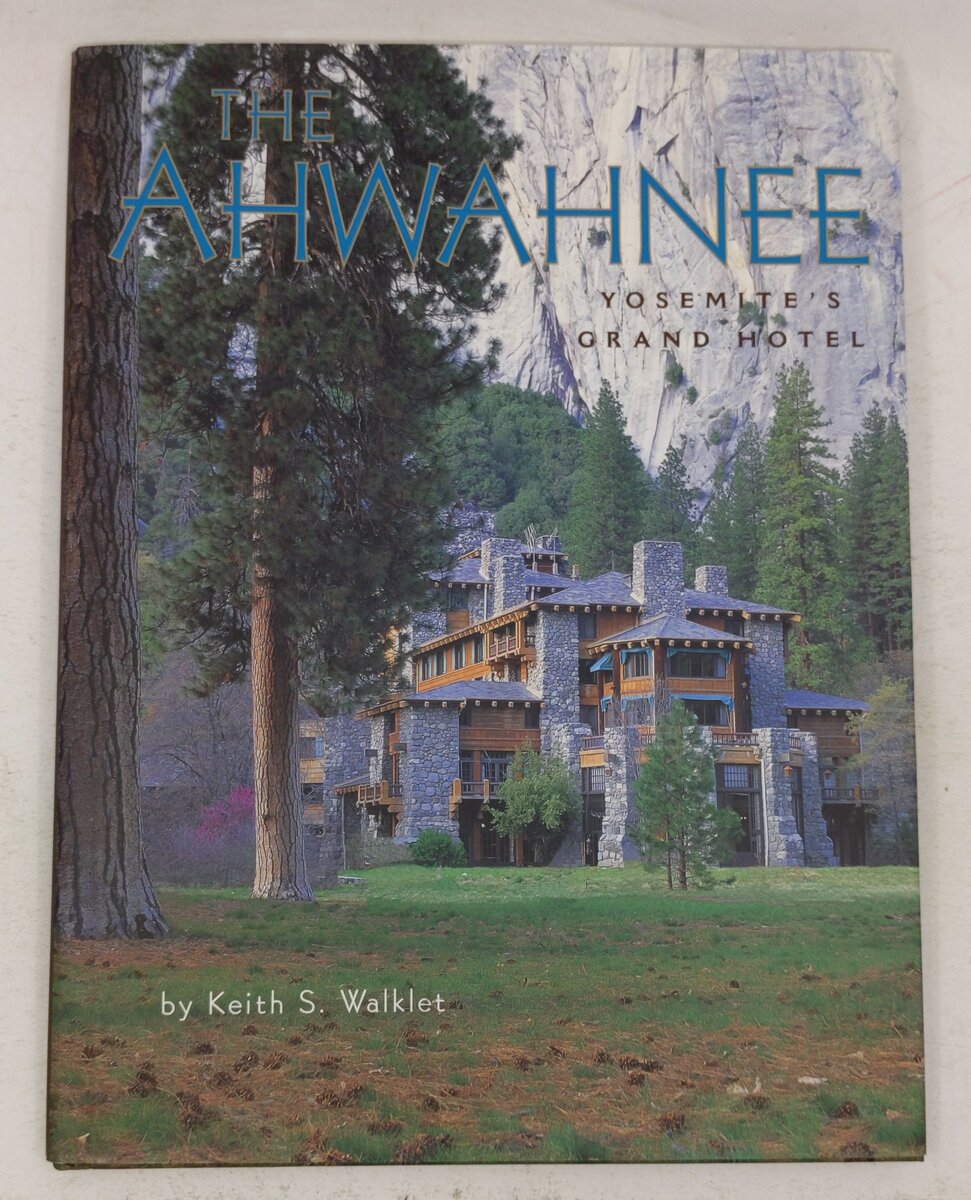 The Ahwahnee: Yosemite's Grand Hotel Hardcover Book By Keith S. Walklet EX