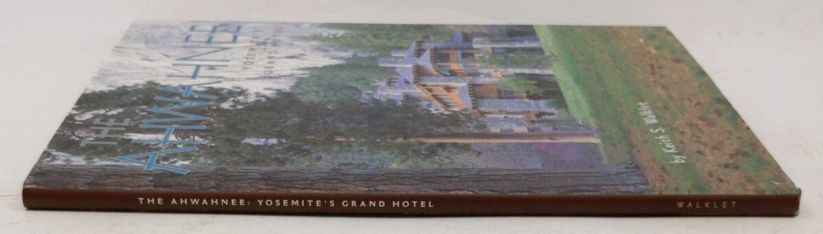 The Ahwahnee: Yosemite's Grand Hotel Hardcover Book By Keith S. Walklet EX