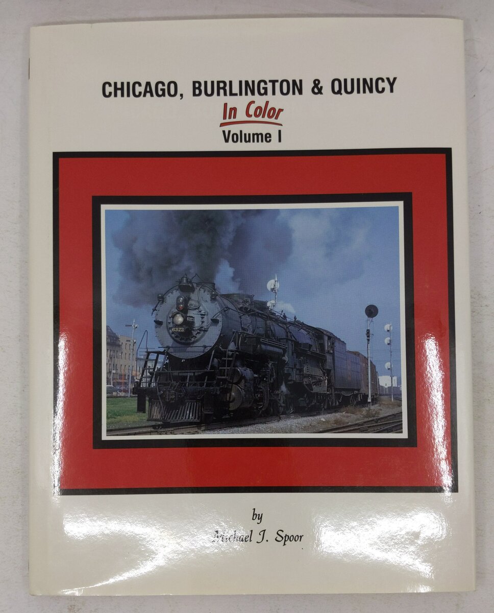 Chicago, Burlington & Quincy in Color, Vol.1 Hardcover Book By Michael J. Spoor VG