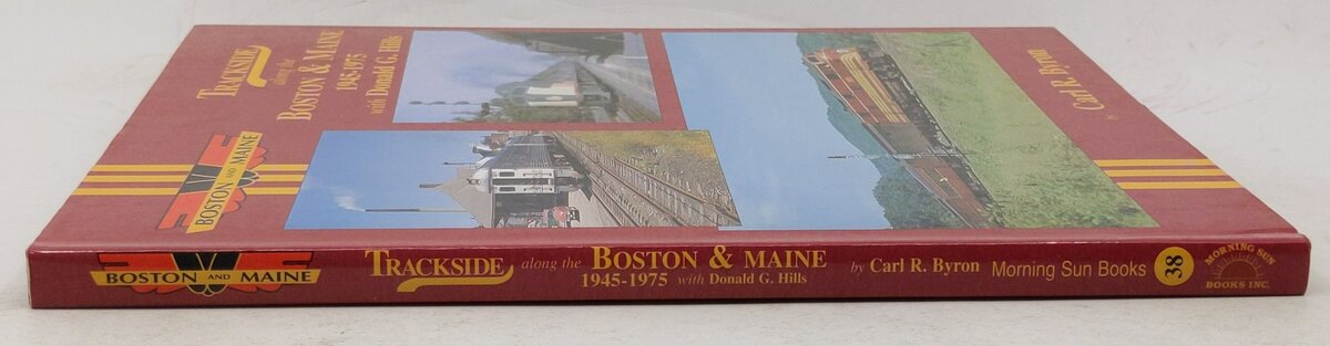 Trackside along the Boston & Maine 1945-1975 with Donald G. Hills Hardcover Book EX