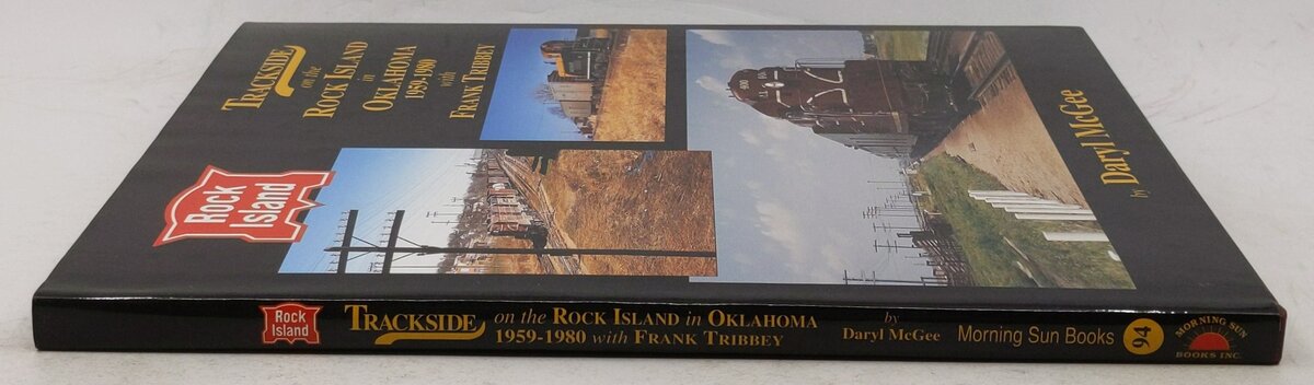 Trackside on the Rock Island in Oklahoma 1958-1980 with Frank Tribbey Hardcover EX