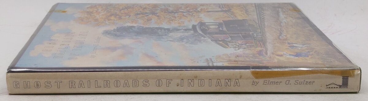 Ghost Railroads of Indiana Hardcover Book By Elmer G. Sulzer