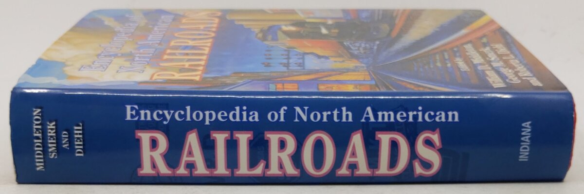 Encyclopedia of North American Railroads Hardcover Book By William D. Middleton VG