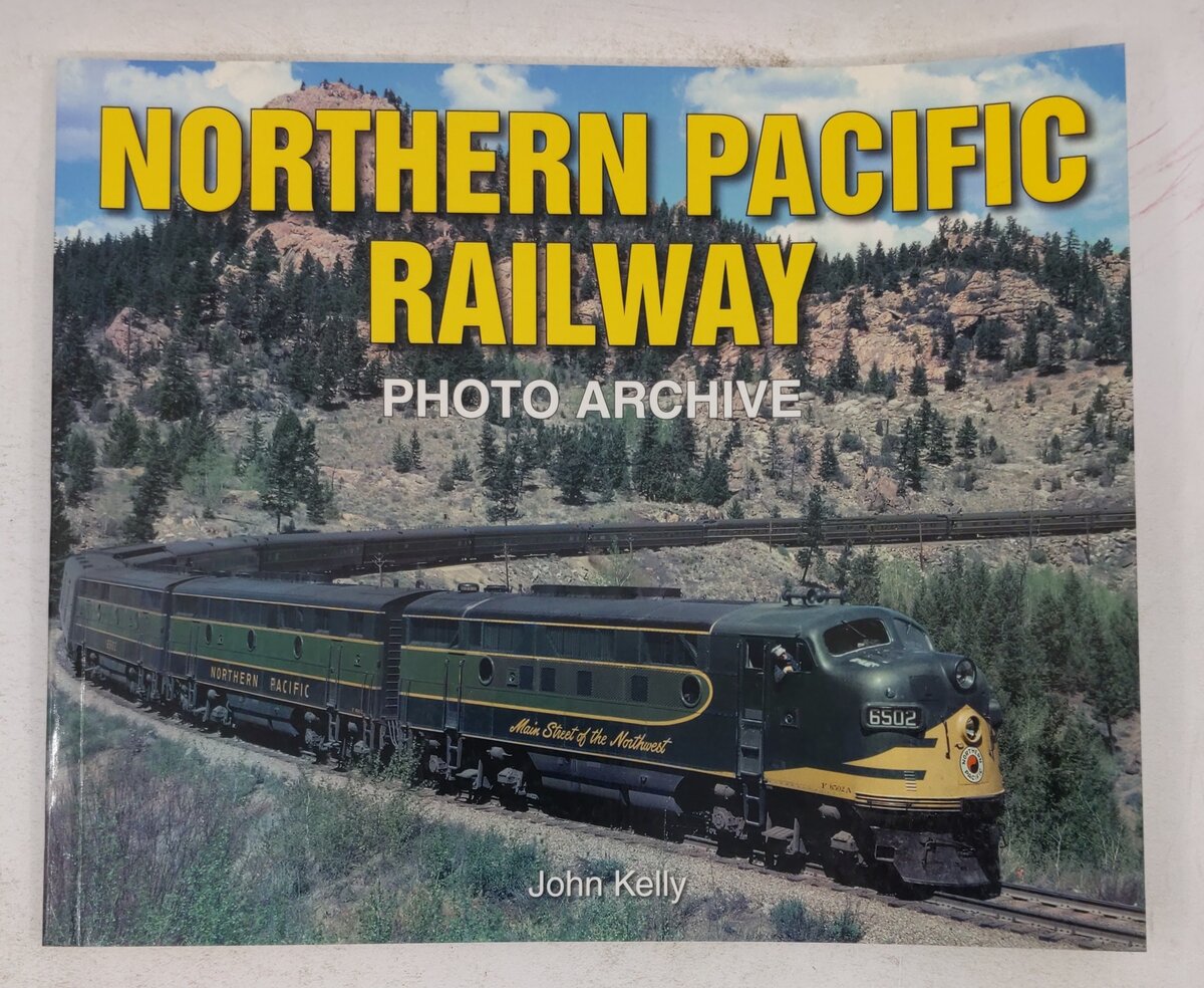 Northern Pacific Railway Photo Archive Paperback Book By John Kelly EX